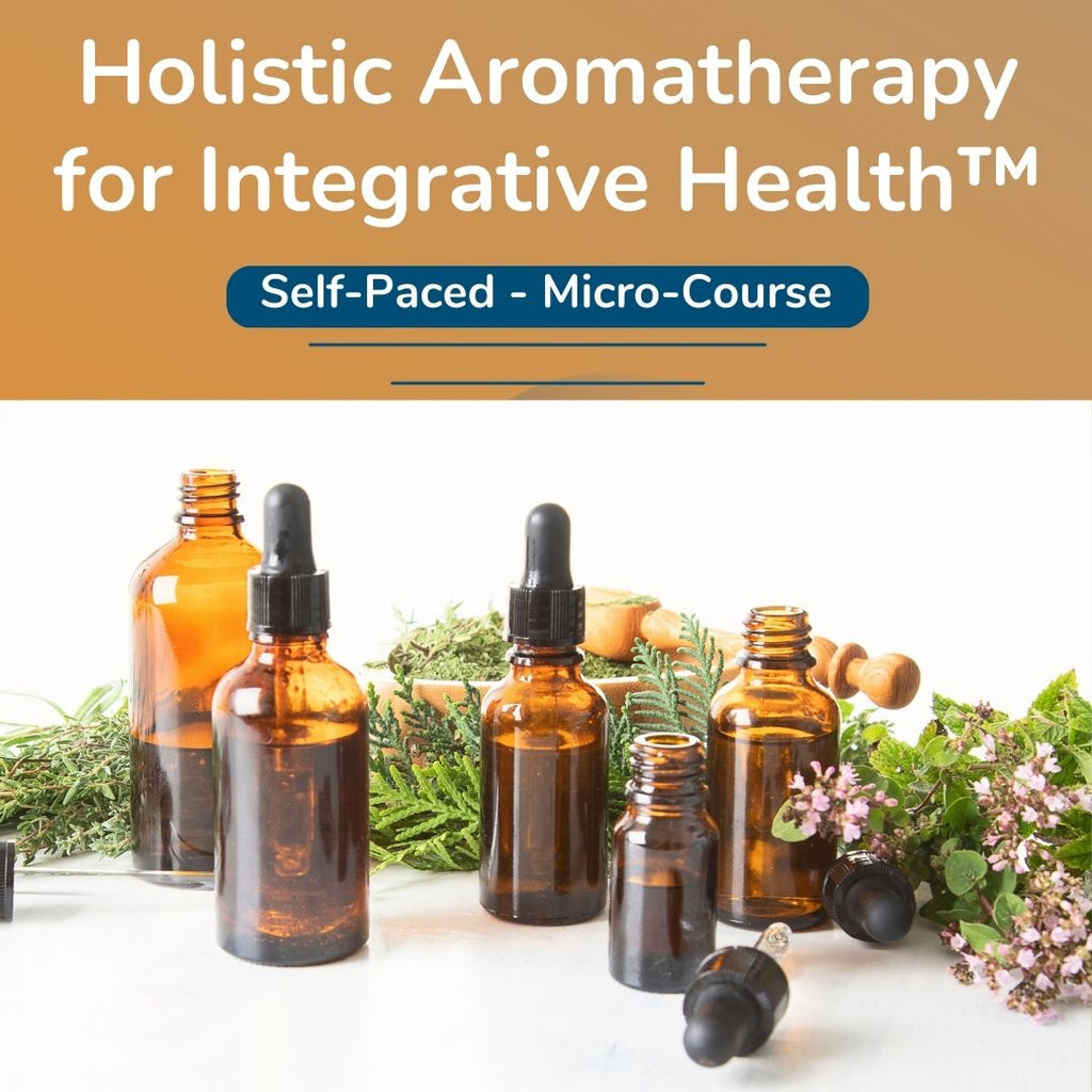 Holistic Aromatherapy for Integrative Health™