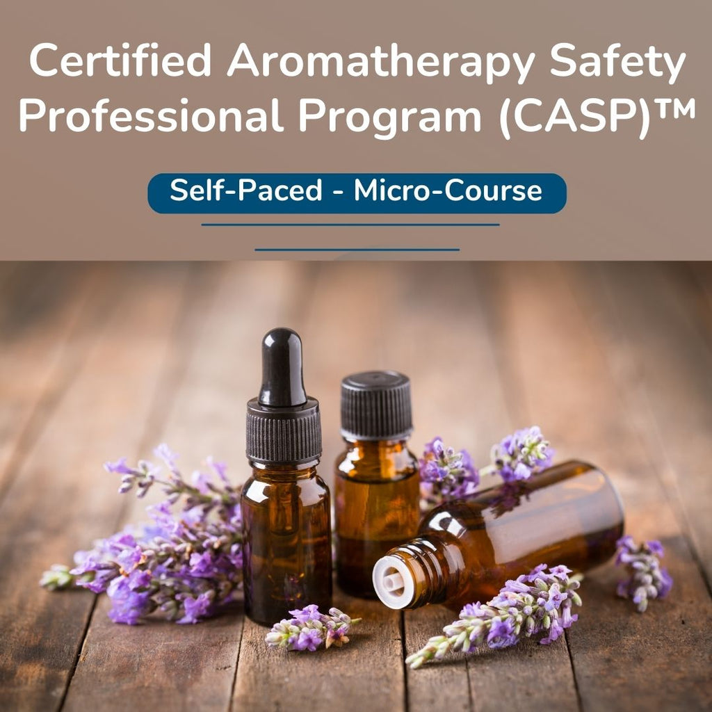 Certified Aromatherapy Safety Professional Program (CASP)™