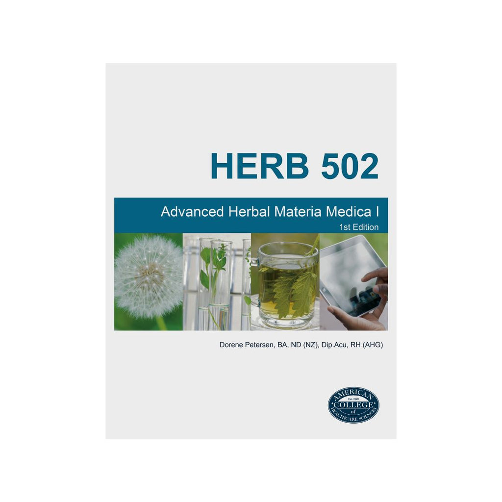HERB 502 Advanced Herbal Materia Medica I ACHS Textbook